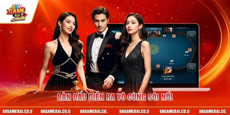 Bàn đấu diễn ra vô cùng sôi nổi