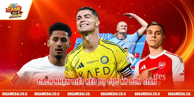 Cách nhận biết kèo dụ cực kỳ đơn giản