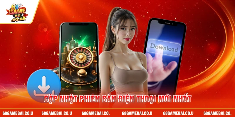 Cập nhật phiên bản điện thoại mới nhất