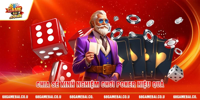 Chia sẻ kinh nghiệm chơi Poker hiệu quả