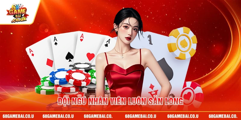 Đội ngũ nhân viên luôn sẵn lòng