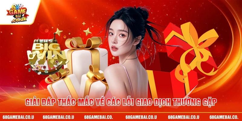 Giải đáp thắc mắc về các lỗi giao dịch thường gặp