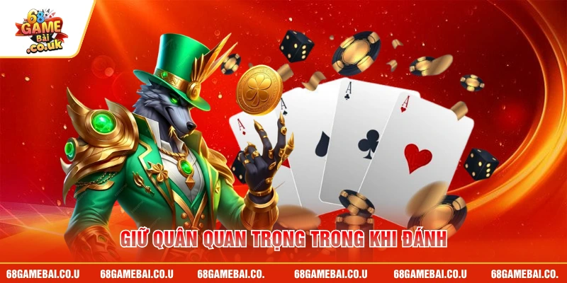 Giữ quân quan trọng trong khi đánh