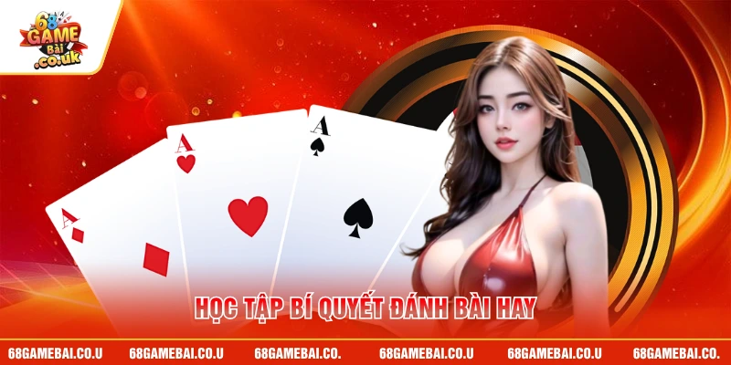 Học tập bí quyết đánh bài hay