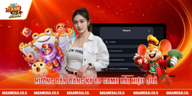 Hướng dẫn đăng ký 68 GAME BÀI hiệu quả