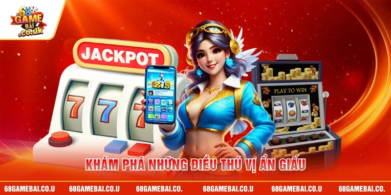 Khám phá những điều thú vị ẩn giấu