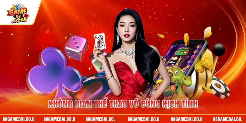 Không gian thể thao vô cùng kịch tính