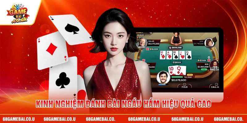 Kinh nghiệm đánh bài ngầu hầm hiệu quả cao