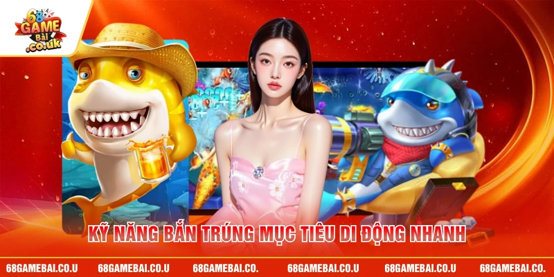 Kỹ năng bắn trúng mục tiêu di động nhanh