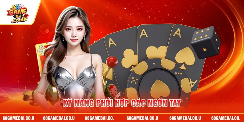 Kỹ năng phối hợp các ngón tay