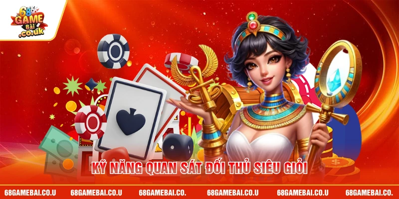 Kỹ năng quan sát đối thủ siêu giỏi