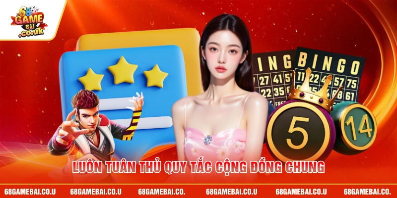 Luôn tuân thủ quy tắc cộng đồng chung