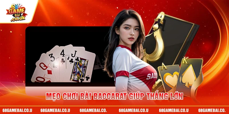 Mẹo chơi bài Baccarat giúp thắng lớn