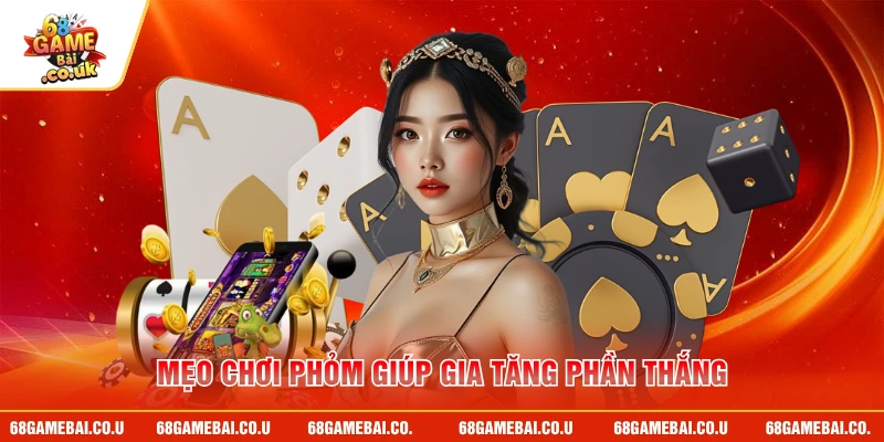 Mẹo chơi phỏm giúp gia tăng phần thắng