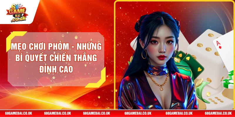Mẹo Chơi Phỏm - Những Bí Quyết Chiến Thắng Đỉnh Cao