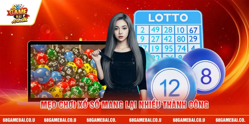 Mẹo chơi xổ số mang lại nhiều thành công