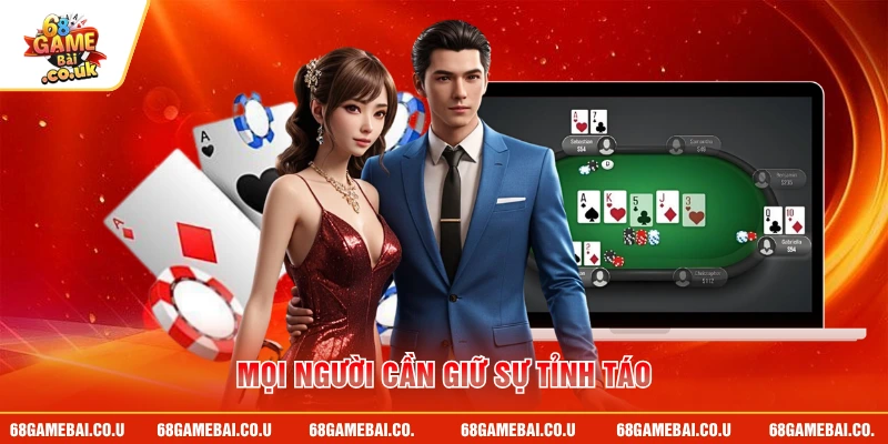 Mọi người cần giữ sự tỉnh táo