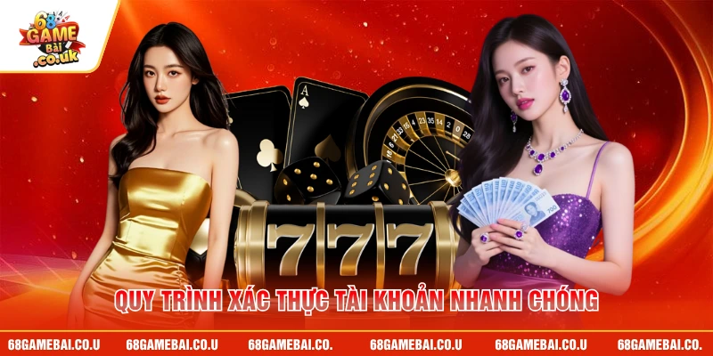 Quy trình xác thực tài khoản nhanh chóng