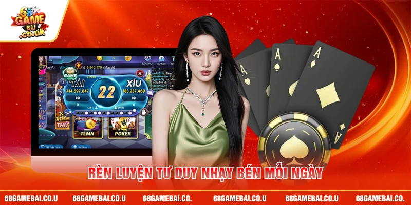 Rèn luyện tư duy nhạy bén mỗi ngày