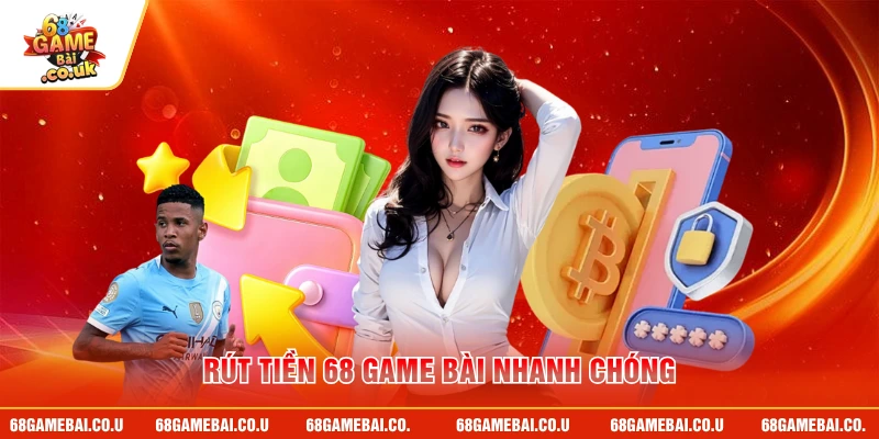 Rút tiền 68 GAME BÀI nhanh chóng