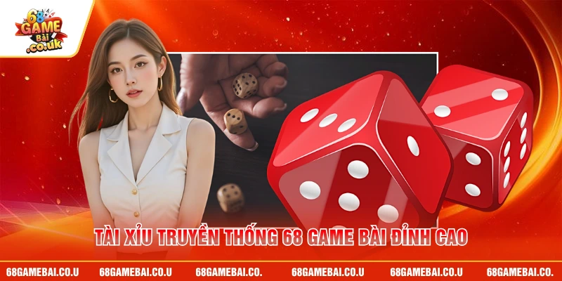 Tài xỉu truyền thống 68 GAME BÀI đỉnh cao