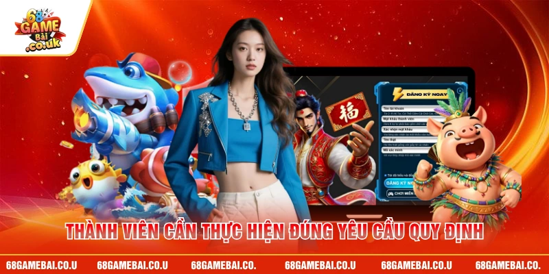 Thành viên cần thực hiện đúng yêu cầu quy định