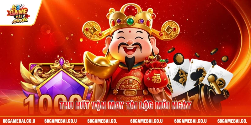 Thu hút vận may tài lộc mỗi ngày