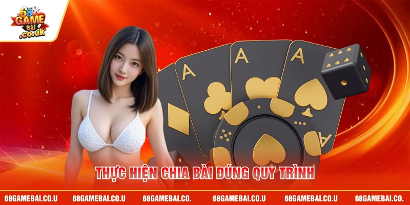 Thực hiện chia bài đúng quy trình