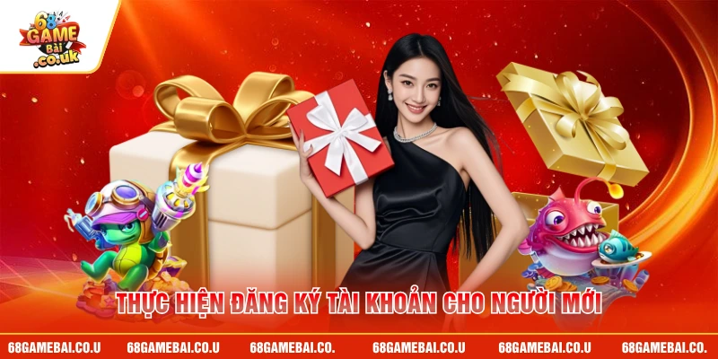 Thực hiện đăng ký tài khoản cho người mới