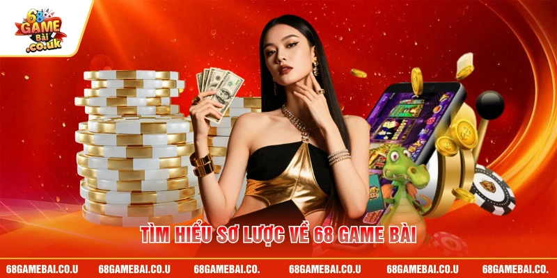 Tìm hiểu sơ lược về 68 GAME BÀI
